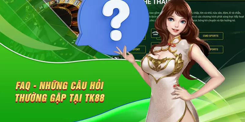 Những câu hỏi thường gặp nhà cái TK88live