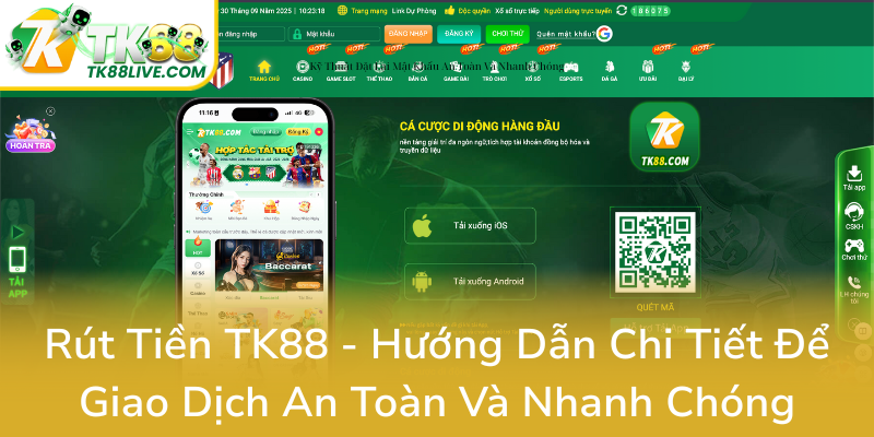 Rut Tien Tk88 Huong Dan Chi Tiet De Giao Dich An Toan Va Nhanh Chong0