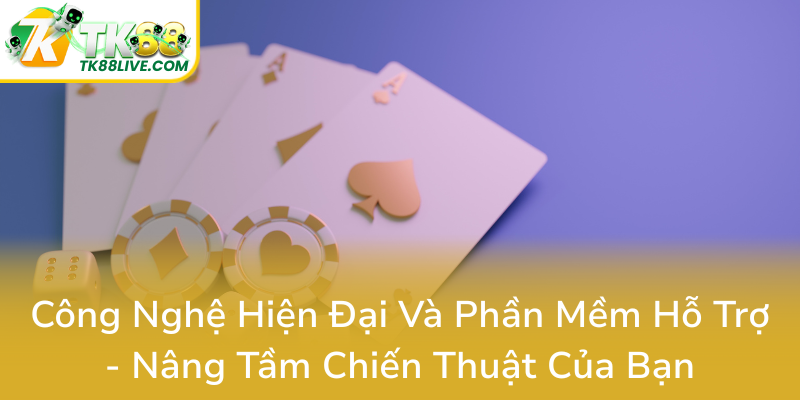 Cong Nghe Hien Dai Va Phan Mem Ho Tro Nang Tam Chien Thuat Cua Ban0