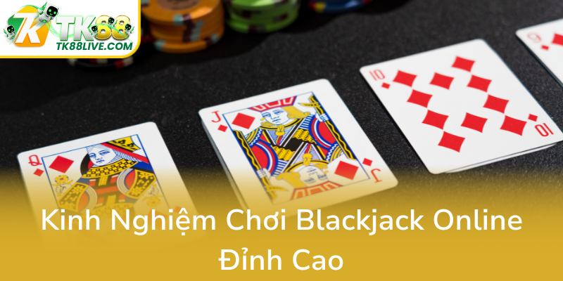 Khám Phá Bí Quyết Đánh Bại Nhà Cái Với Chiến Thuật Blackjack Nhân Đôi Tại TK88 3 Kinh Nghiem Choi Blackjack Online Dinh Cao0